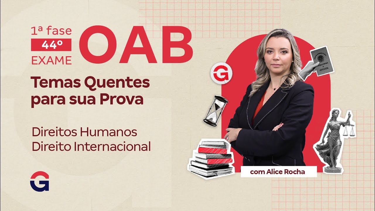 1ª fase do 44º Exame OAB | Temas Quentes de Direitos Humanos e Direito Internacional para sua Prova