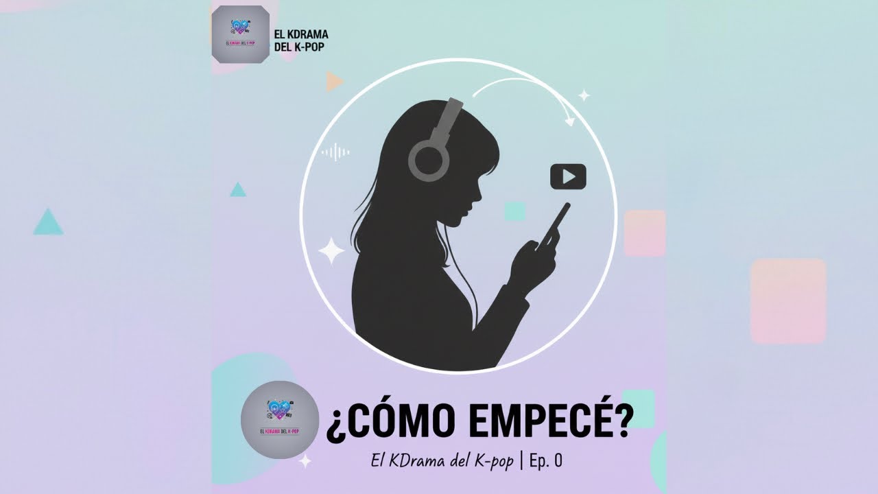El Kdrama del Kpop || Ep 0 || Mi primer paso en el K-Pop: Cómo empezó todo y por qué sigo aquí