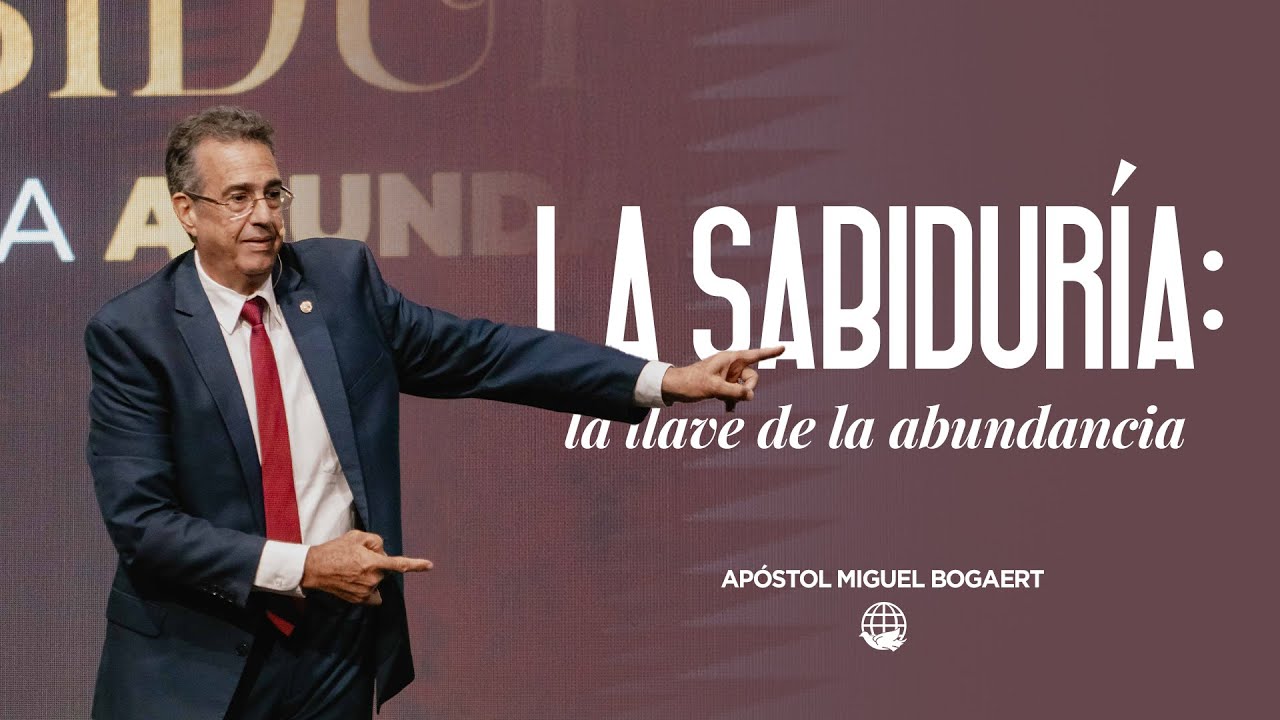 La sabiduría : la llave de la abundancia | Apóstol Miguel Bogaert–Monte de Dios Horeb