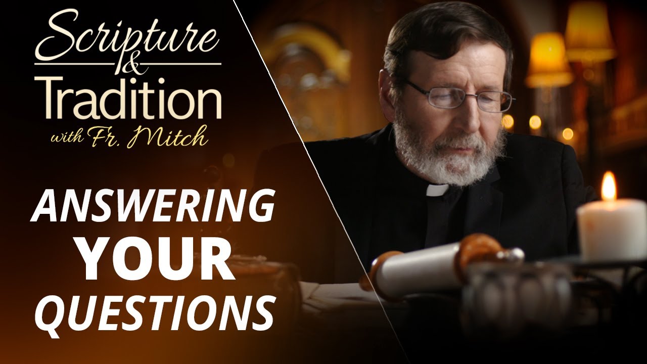 Scripture and Tradition With Fr. Mitch Pacwa - 2025-10-14 - Mail Bag Show