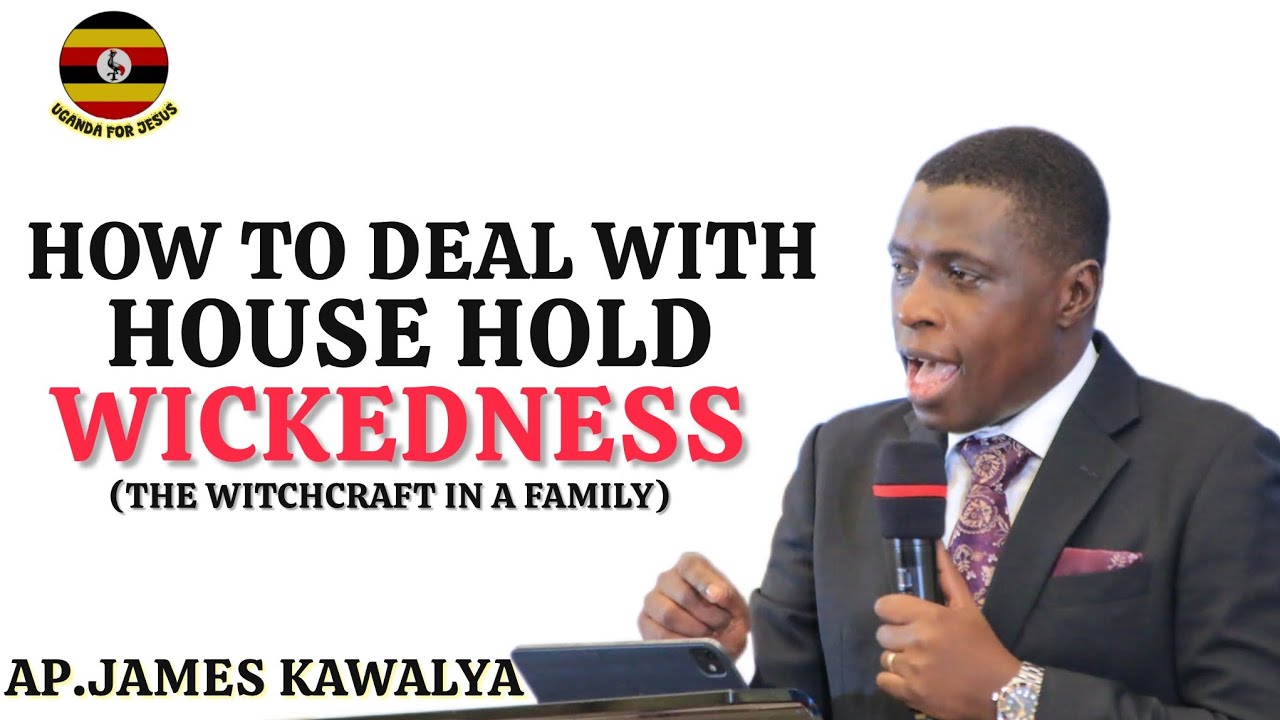 Listen how to deal with household wickedness( witchcraft in a family)||WITH AP.JAMES KAWALYA
