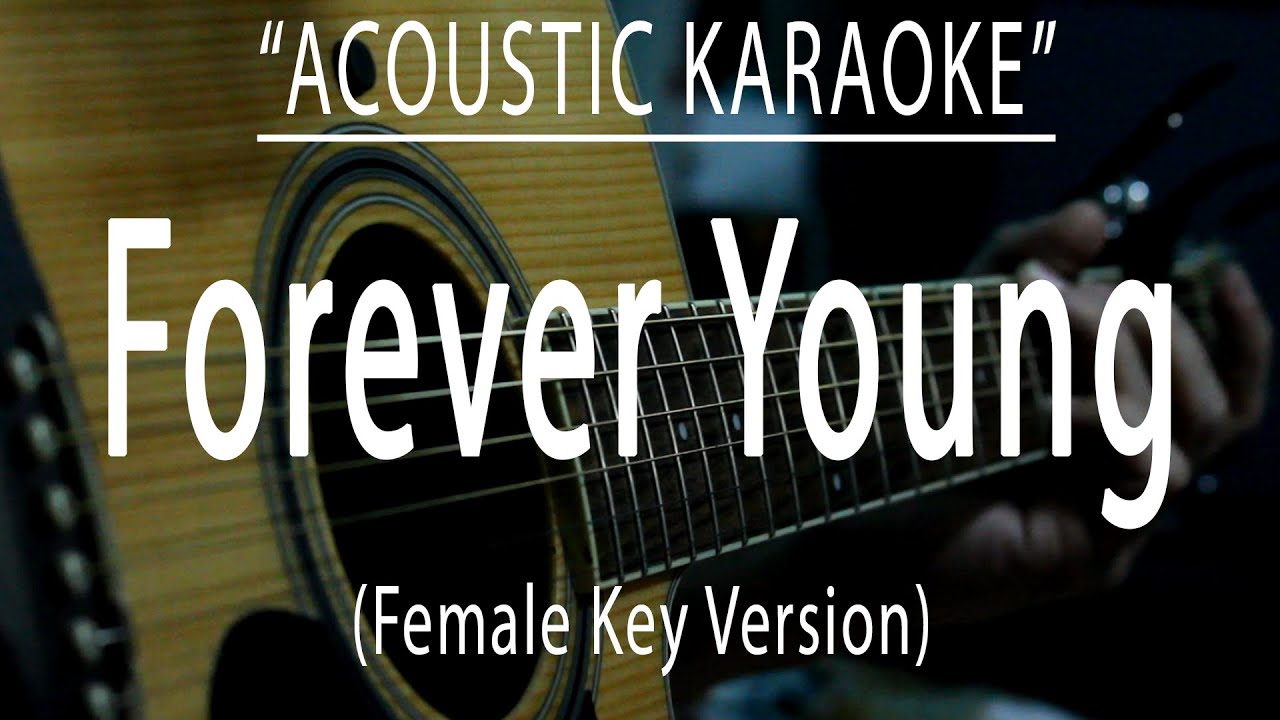 Forever young - Female Key Version (Acoustic karaoke)