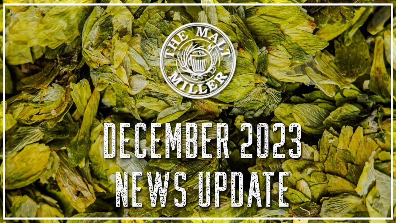 THE MALT MILLER HOME BREW CHANNEL | DECEMBER 2023 NEWS UPDATE