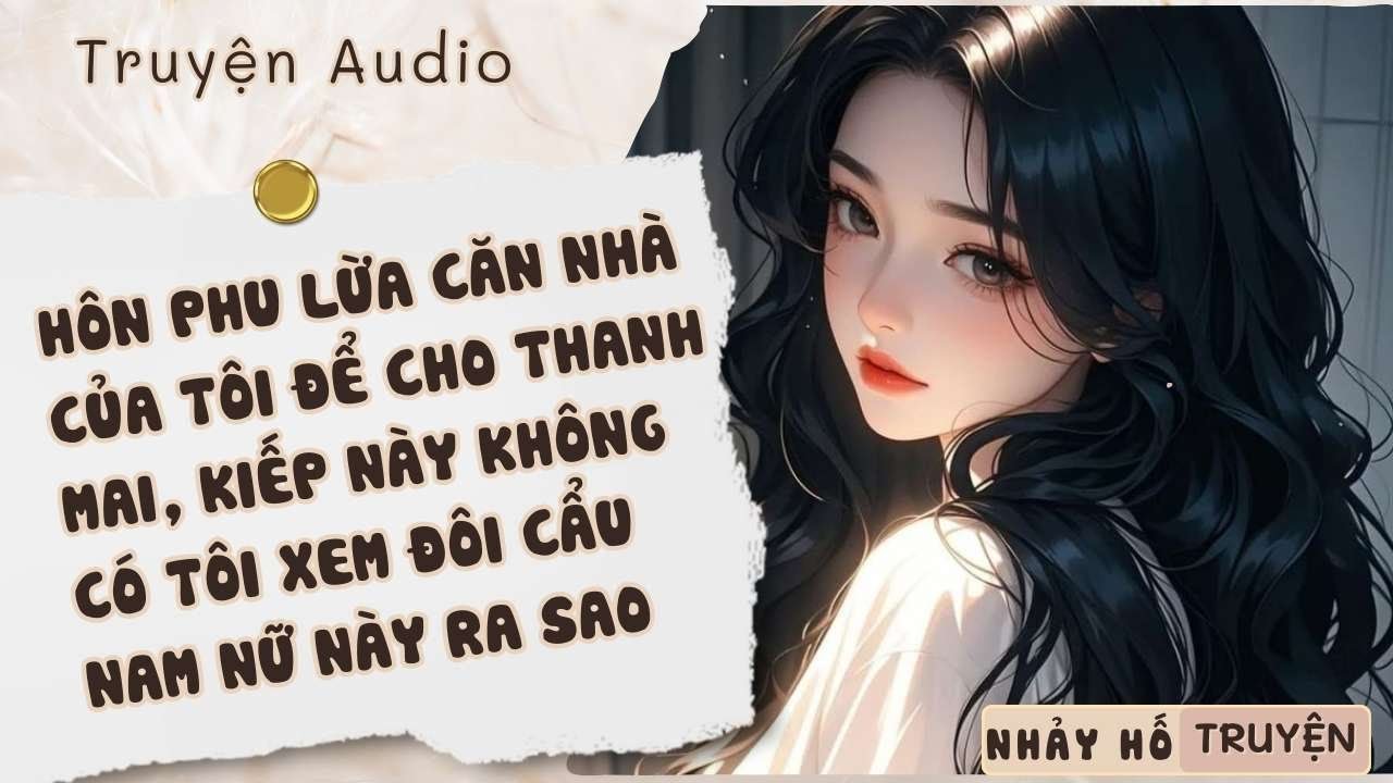 HÔN PHU LỪA CĂN NHÀ CỦA TÔI ĐỂ CHO THANH MAI, KIẾP NÀY KHÔNG CÓ TÔI XEM ĐÔI CẨU NAM NỮ NÀY RA SAO