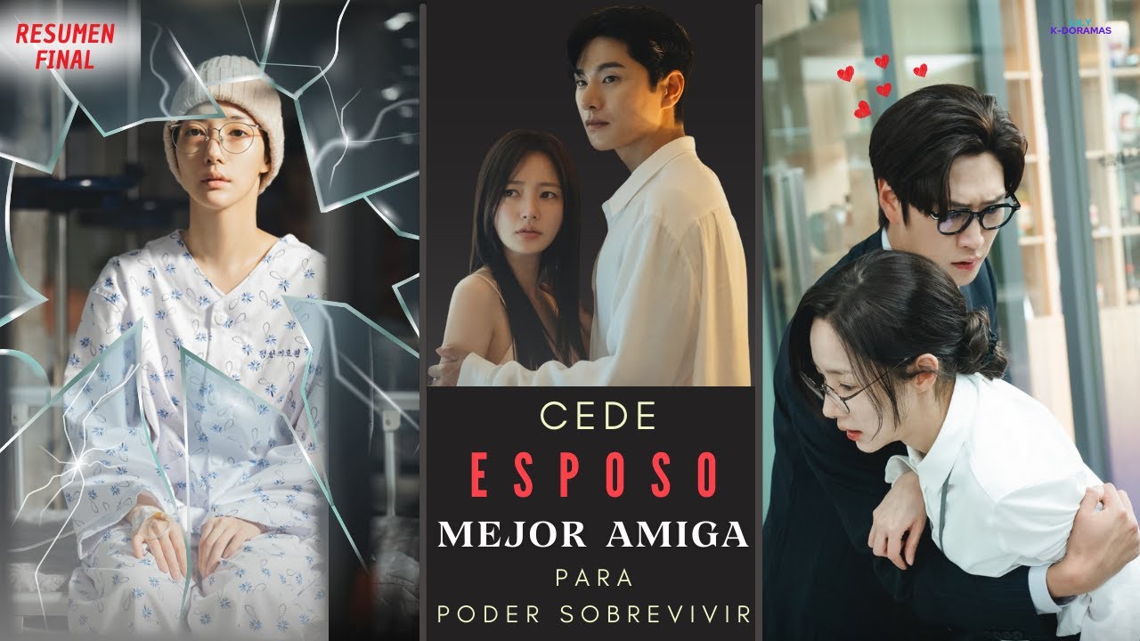 Resumen FINAL| CEDE ESPOSO a su MEJOR AMIGA para PODER SOBREVIVIR | Lily K-Doramas