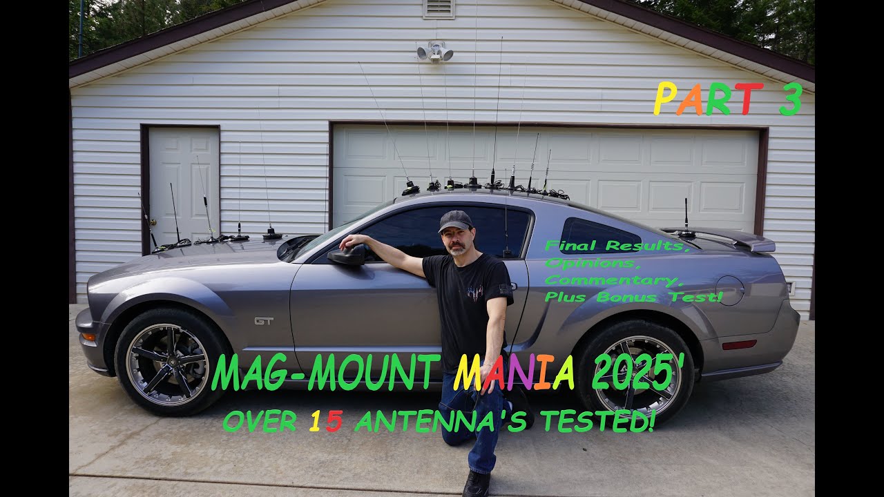 C.B. Radio Antenna Test- MAG MOUNT MANIA 2025'  PART 3