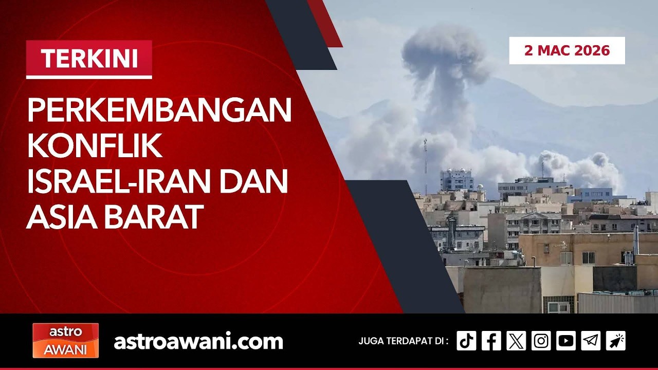 [LANGSUNG] Perkembangan konflik Israel-Iran dan Asia Barat | 2 Mac 2026