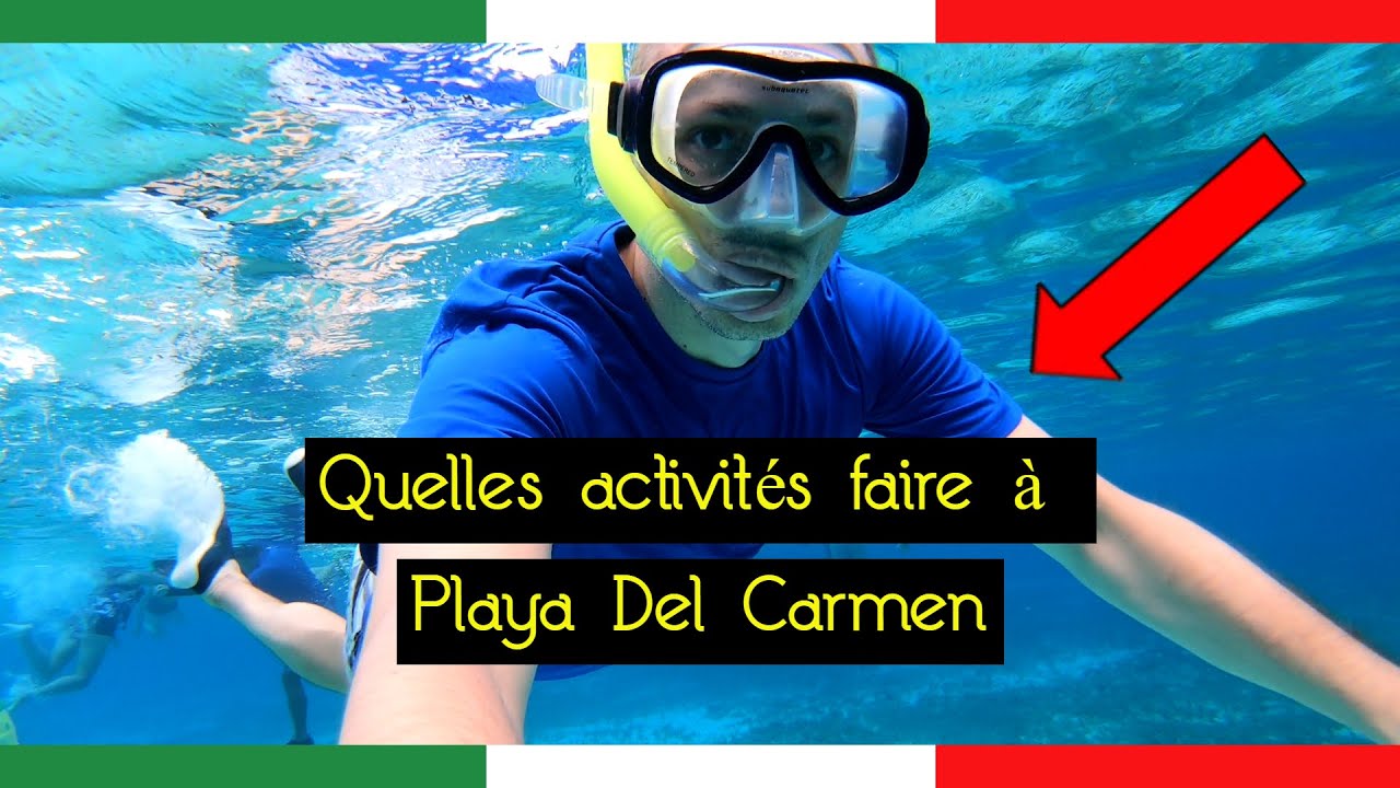 Quelles activités faire à Playa Del Carmen Sejour Mexique