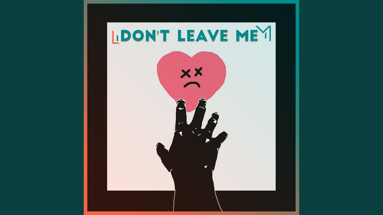 Don't leave me