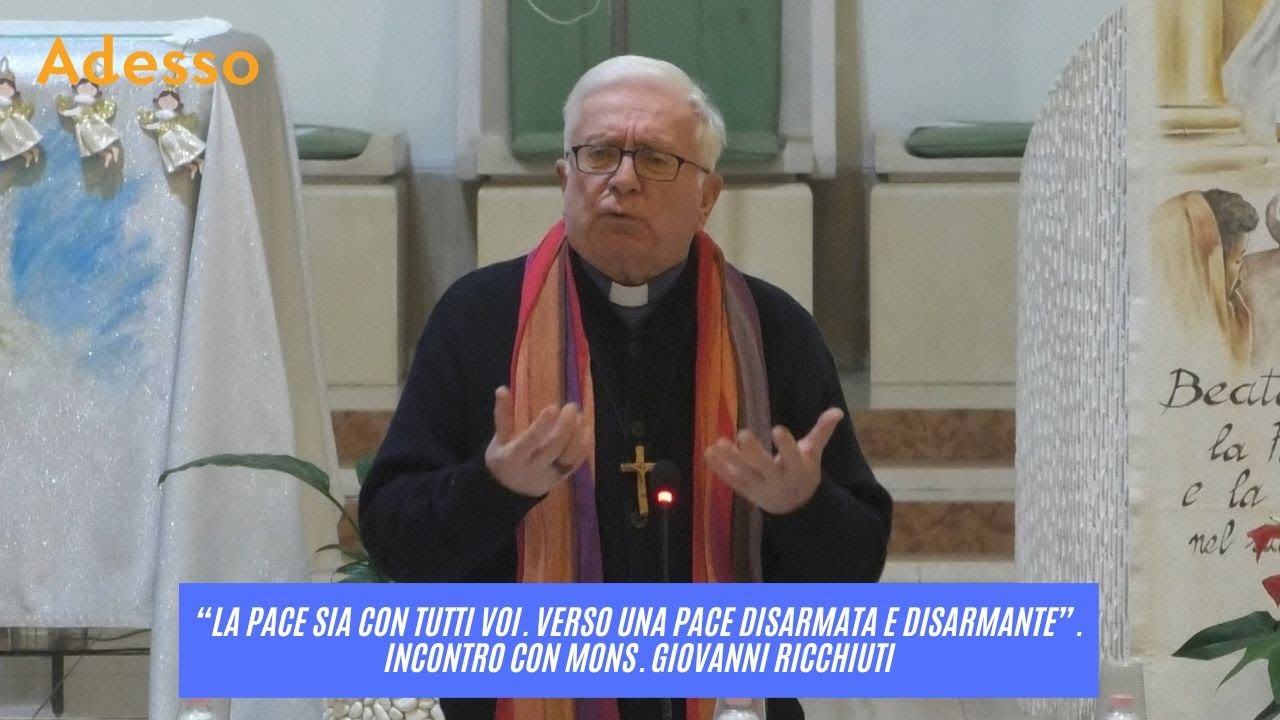 “Verso una pace disarmata e disarmante”. Incontro con Mons. Giovanni Ricchiuti