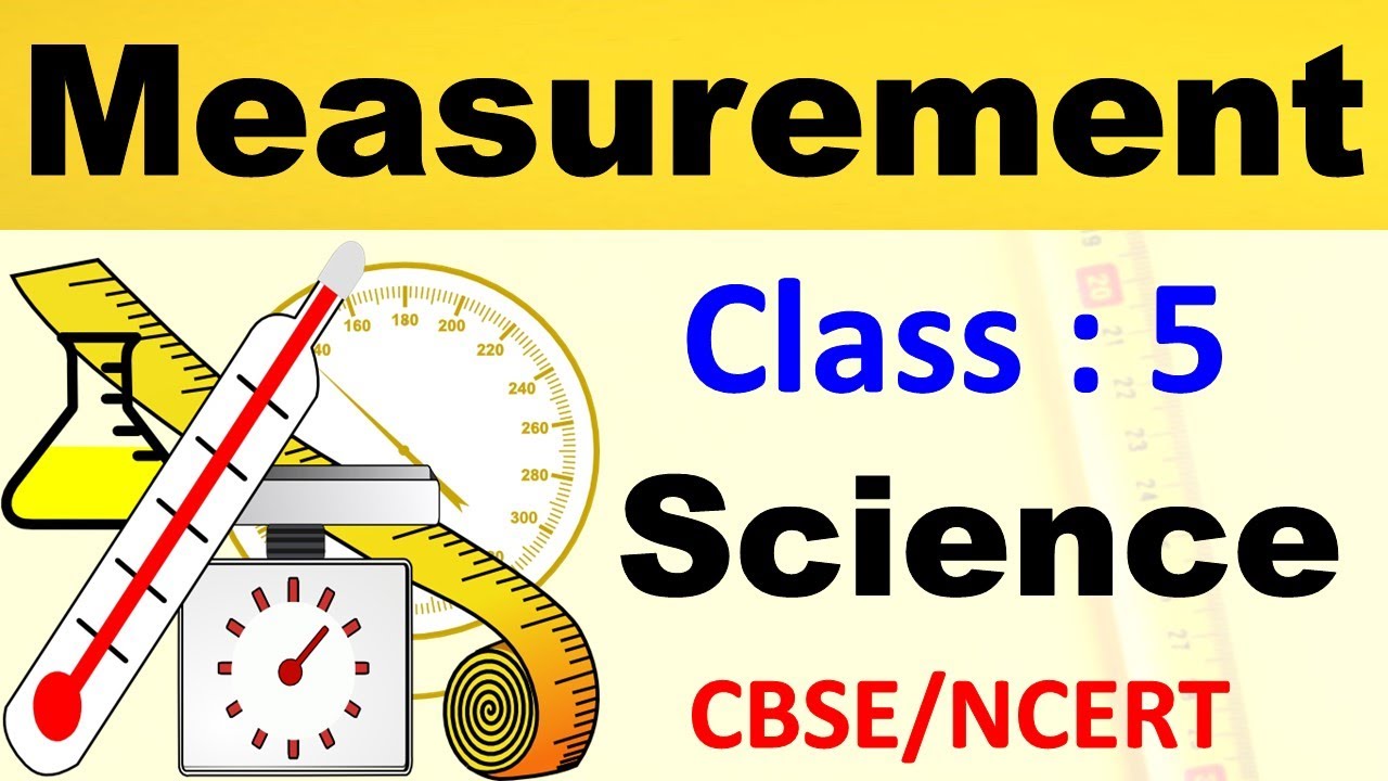 Measurement | Class : 5 | SCIENCE | CBSE | Measuring Time, Length, Weight, Liquids, Temprature |