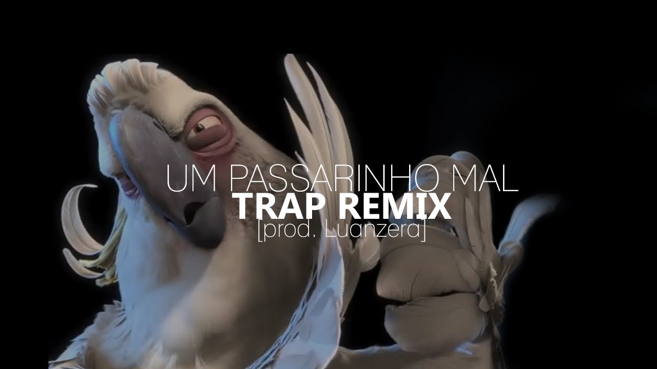 Rio - Um Passarinho Mal (TRAP REMIX) [prod. Luanzera]