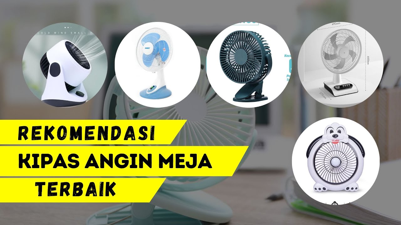10 Rekomendasi Kipas Angin Meja Terbaik