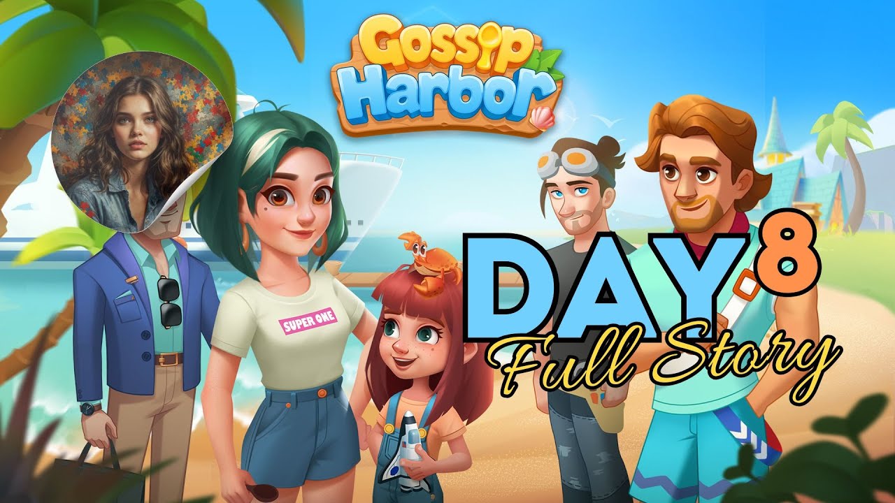 Gossip Harbor Day 8 Full Story