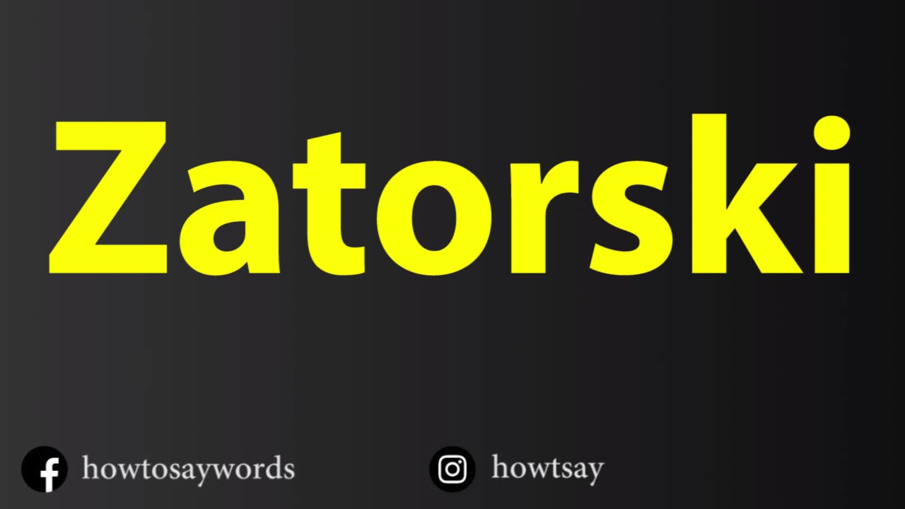 How To Pronounce Zatorski