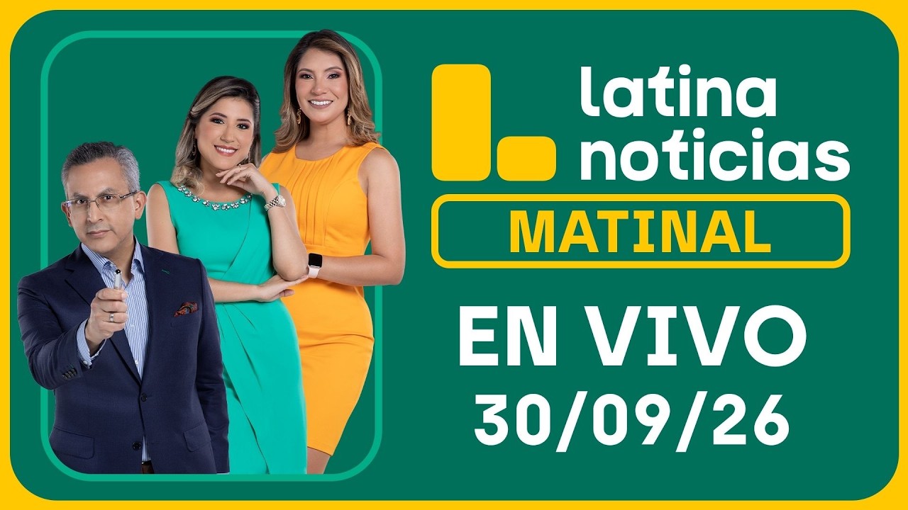LATINA NOTICIAS MATINAL - MI&Eacute;RCOLES 30 DE SEPTIEMBRE DE 2026