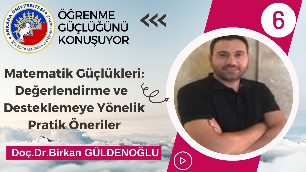 AÜÖEAUM ÖG Konuşuyor 6: Matematik Güçlükleri: Değerlendirme ve Desteklemeye Yönelik Pratik Öneriler