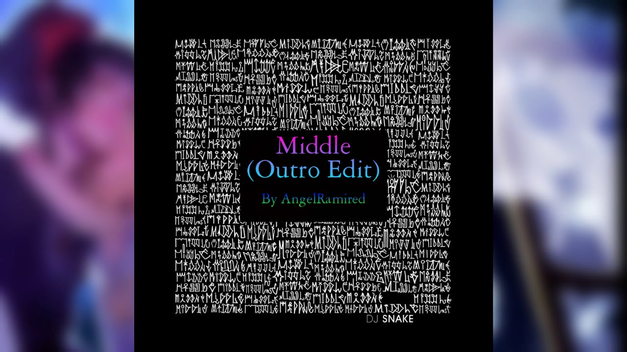 Dj Snake - Middle (Outro Edit) Best Versi&oacute;n By AngelSR
