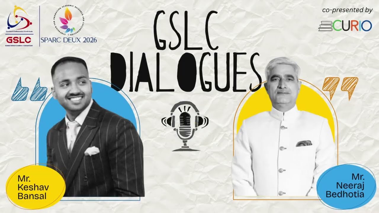 Episode 9|School Leadership & Educational Excellence | Keshav Bansal & Neeraj Bedhotia|#GSLC Chat