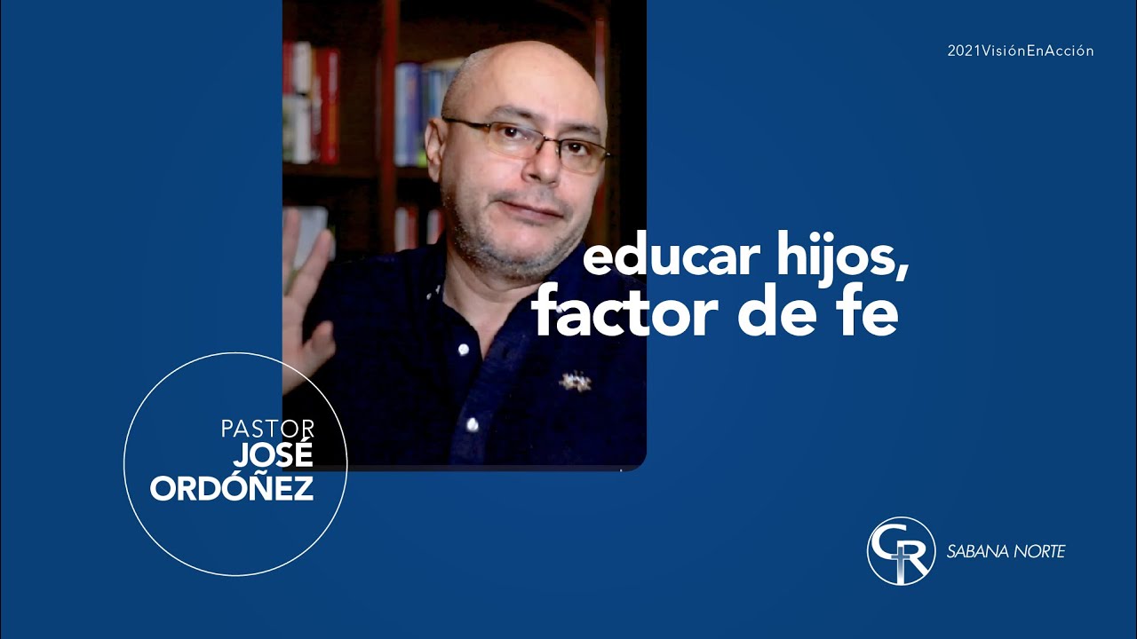 Educar Hijos Factor de Fe - Ps José Ordóñez #Prédica