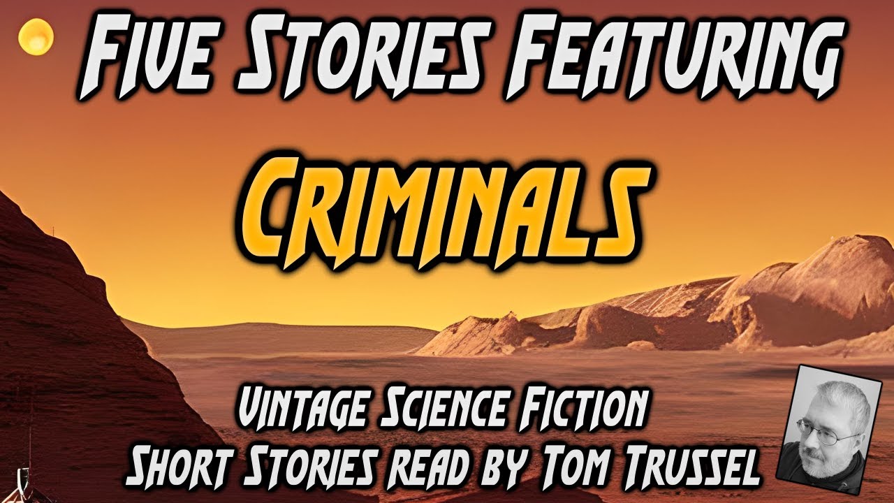 5 stories: Criminals -Selected Vintage Science Fiction Audiobook readalong human voice