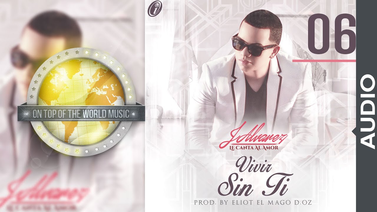 J Alvarez - Vivir sin ti | Track 06 [Audio]
