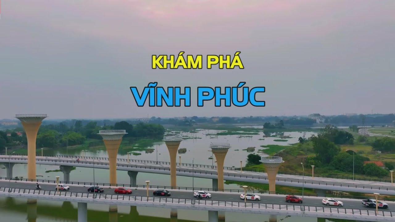 Vĩnh Phúc có gì đặc biệt, khám phá Vĩnh Phúc với những điều thú vị