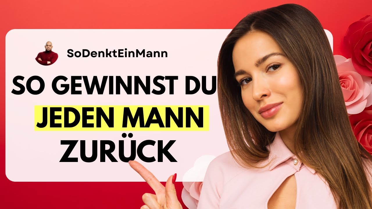So gewinnst du jeden Mann zurück!