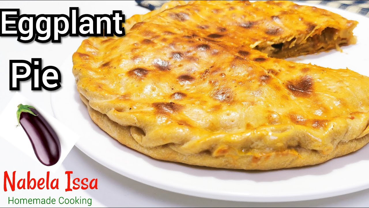فطيرة الباذنجان اللذيذه || How to make Eggplant Pie