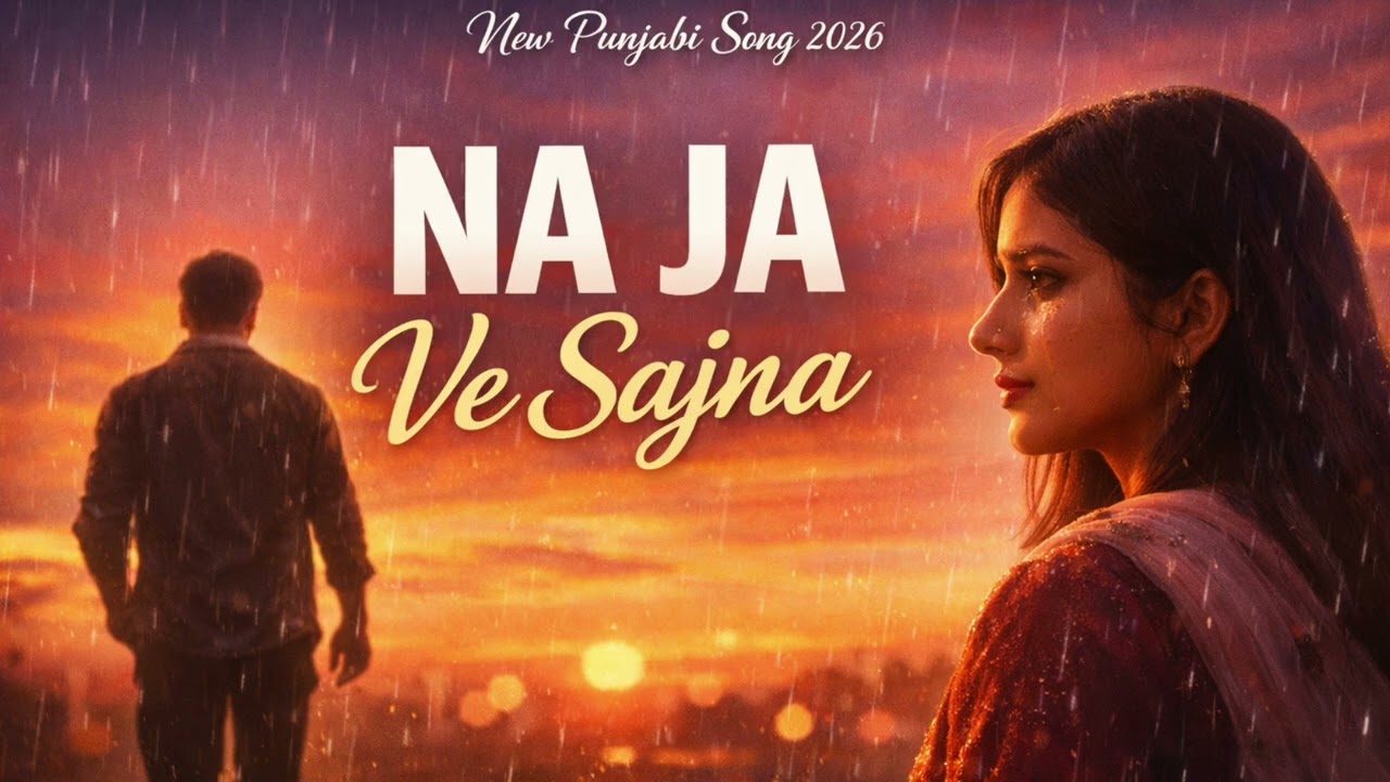 Na Ja Ve Sajna | New Punjabi Love Song | Punjabi song 2026