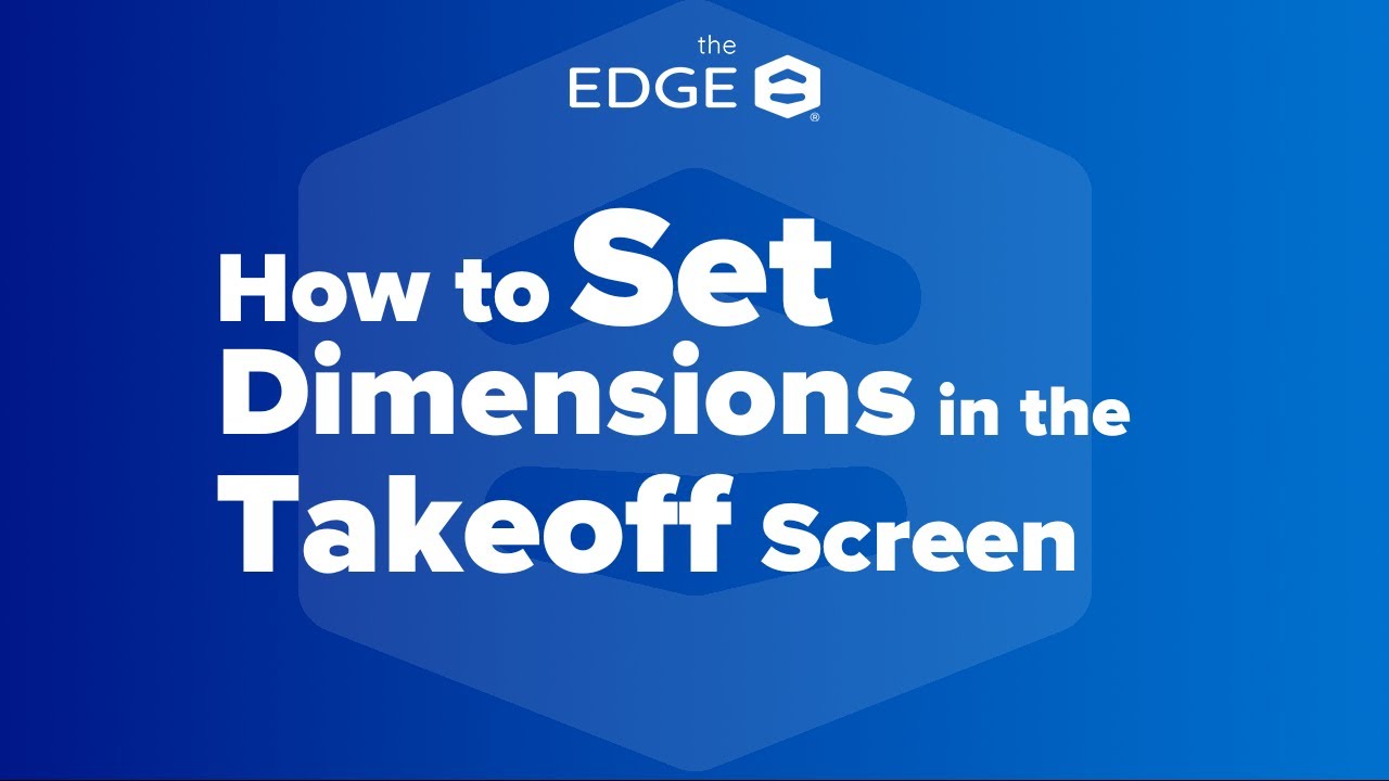 How to Set Dimensions in the Takeoff (Drawing) Screen | The EDGE&reg; Version 12