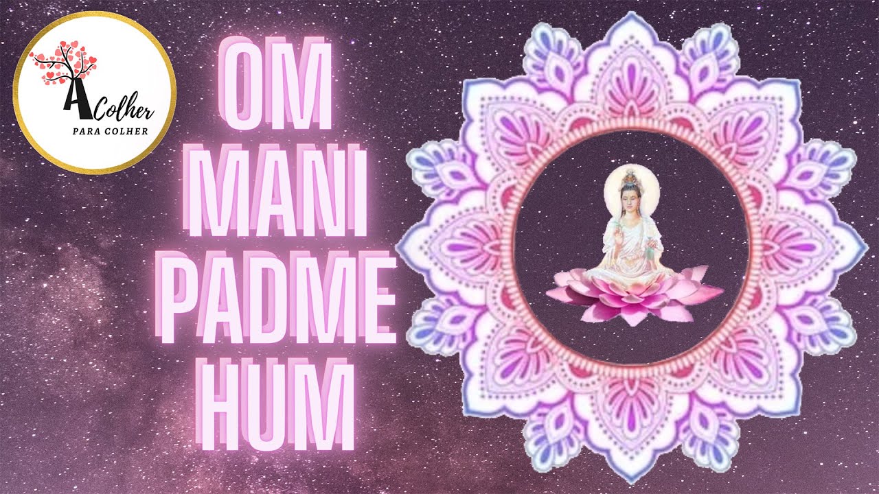 Om Mani Padme Hum Kuan Yin mantra Compaixão