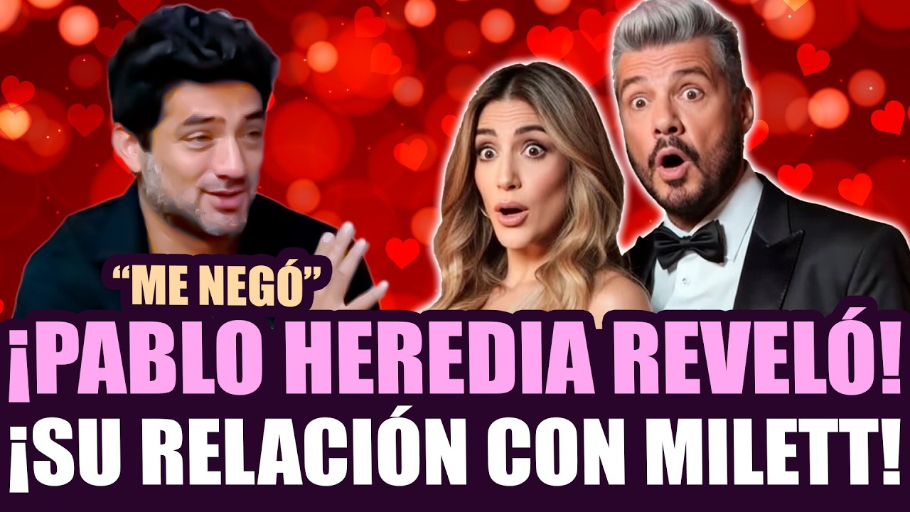 ¡PABLO HEREDIA CONFIRMÓ SU RELACIÓN CON MILETT FIGUEROA, LA NOVIA DE MARCELO TINELLI!