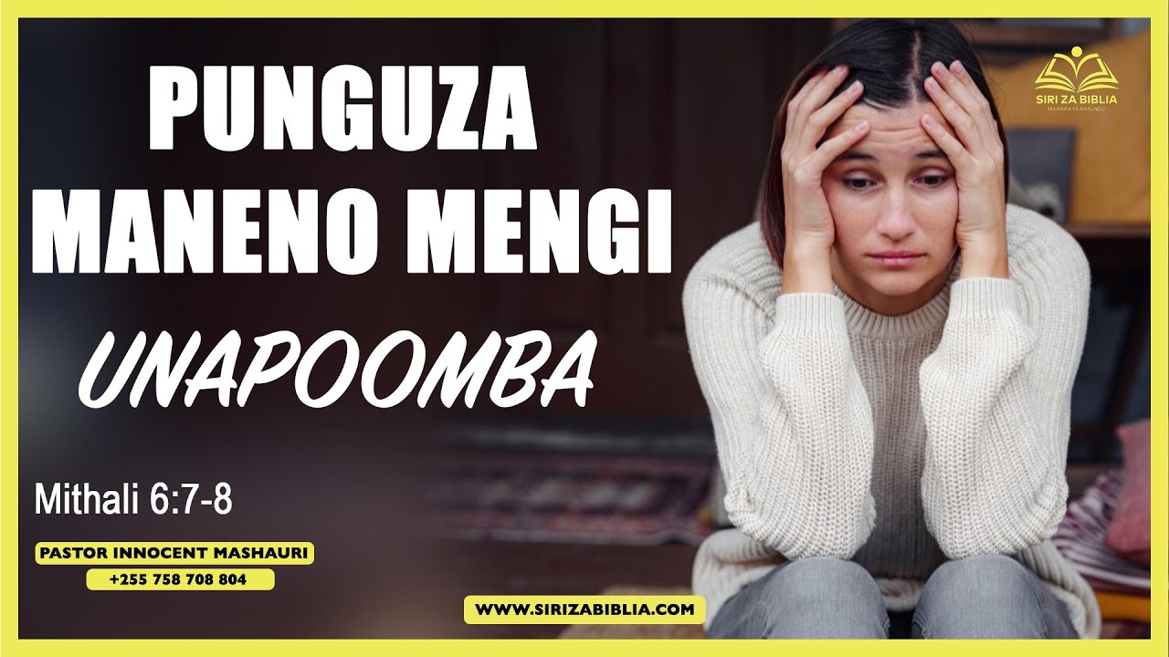 PUNGUZA MANENO MENGI UNAPOOMBA // MAARIFA YA KI-MUNGU