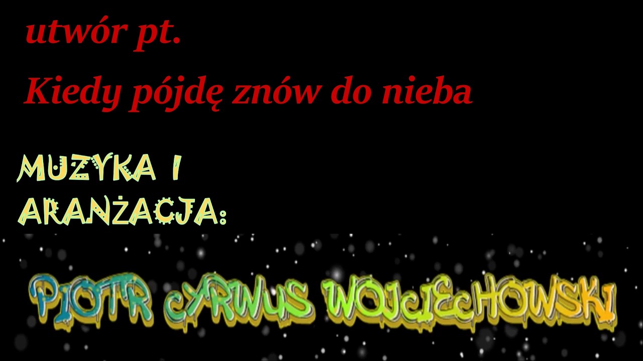 Kiedy pójdę znów do nieba. Mega dobry utwór. Posłuchaj i oceń w komentarzach.