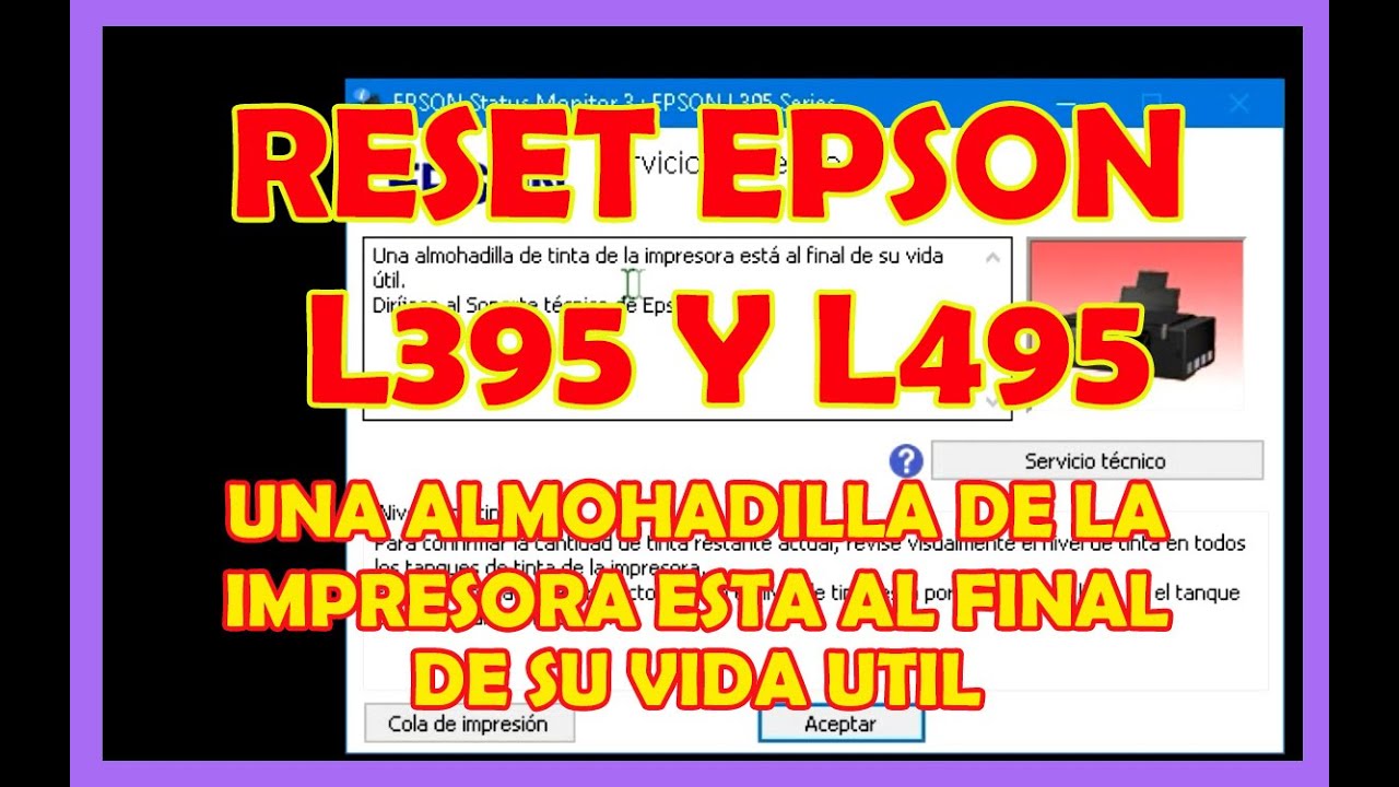 UNA ALMOHADILLA DE LA IMPRESORA ESTA AL FINAL DE SU VIDA UTIL.SOLUCION. RESET EPSON L395 Y L495