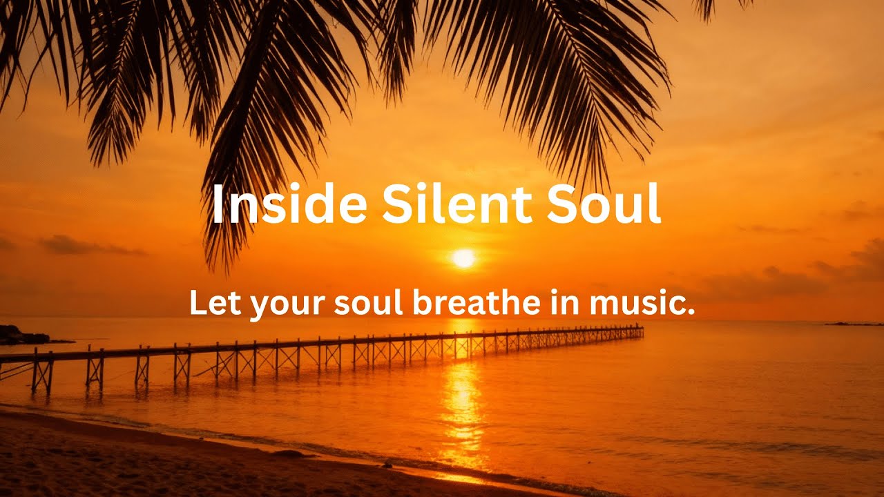New - Beautiful Relaxing Music | Inside Silent Soul | Deep Emotional Chill | Feel the Inner Rhythm