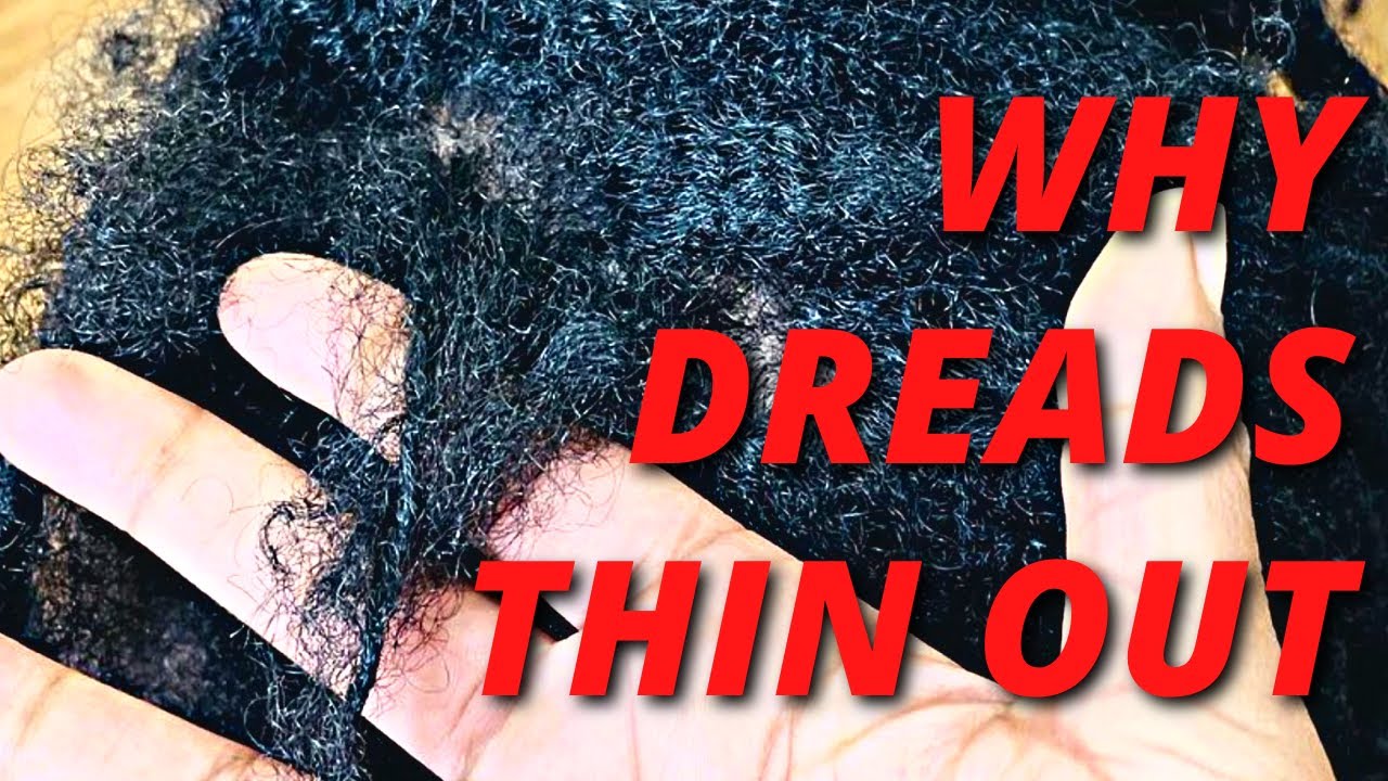 5 Reasons WHY dreads THIN