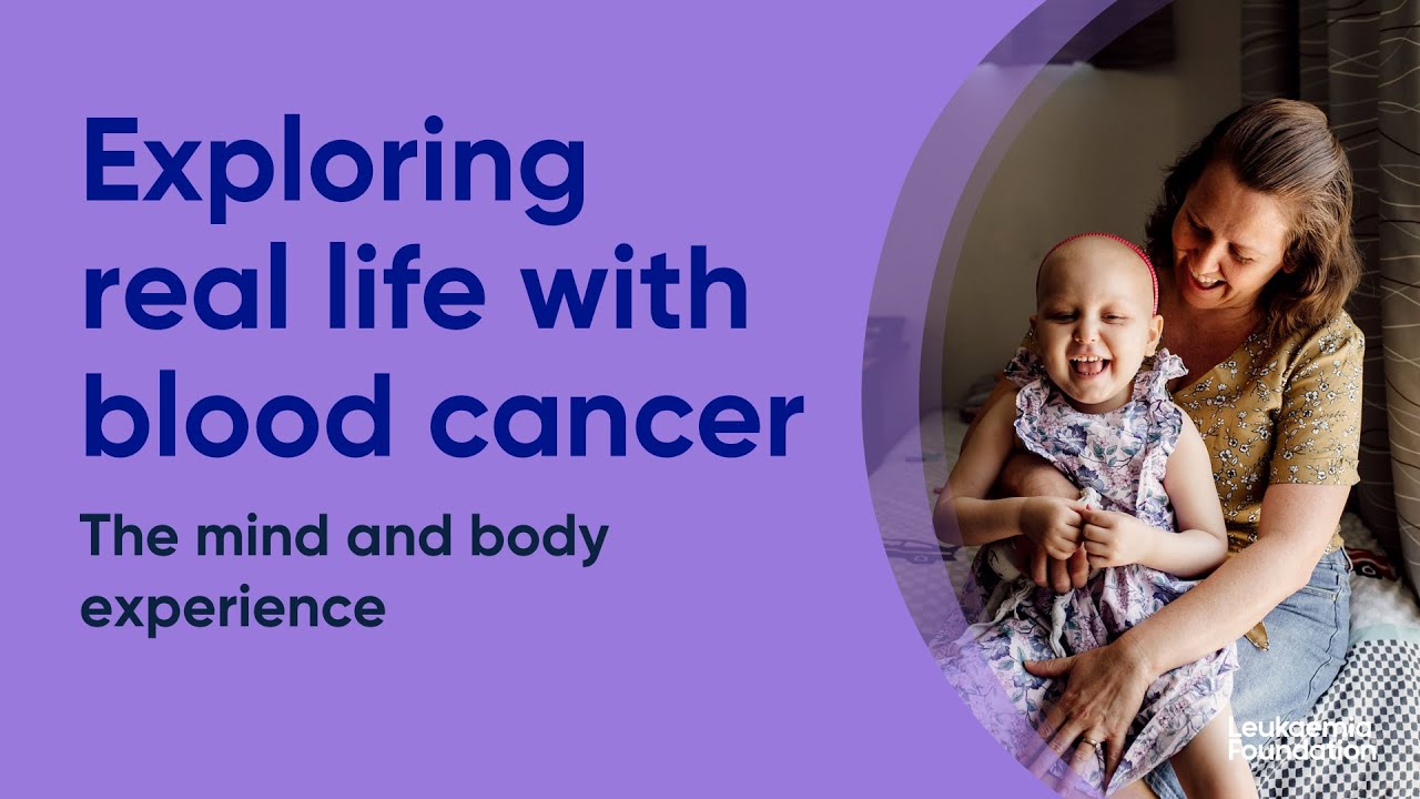 Exploring real life with blood cancer: The mind and body experience