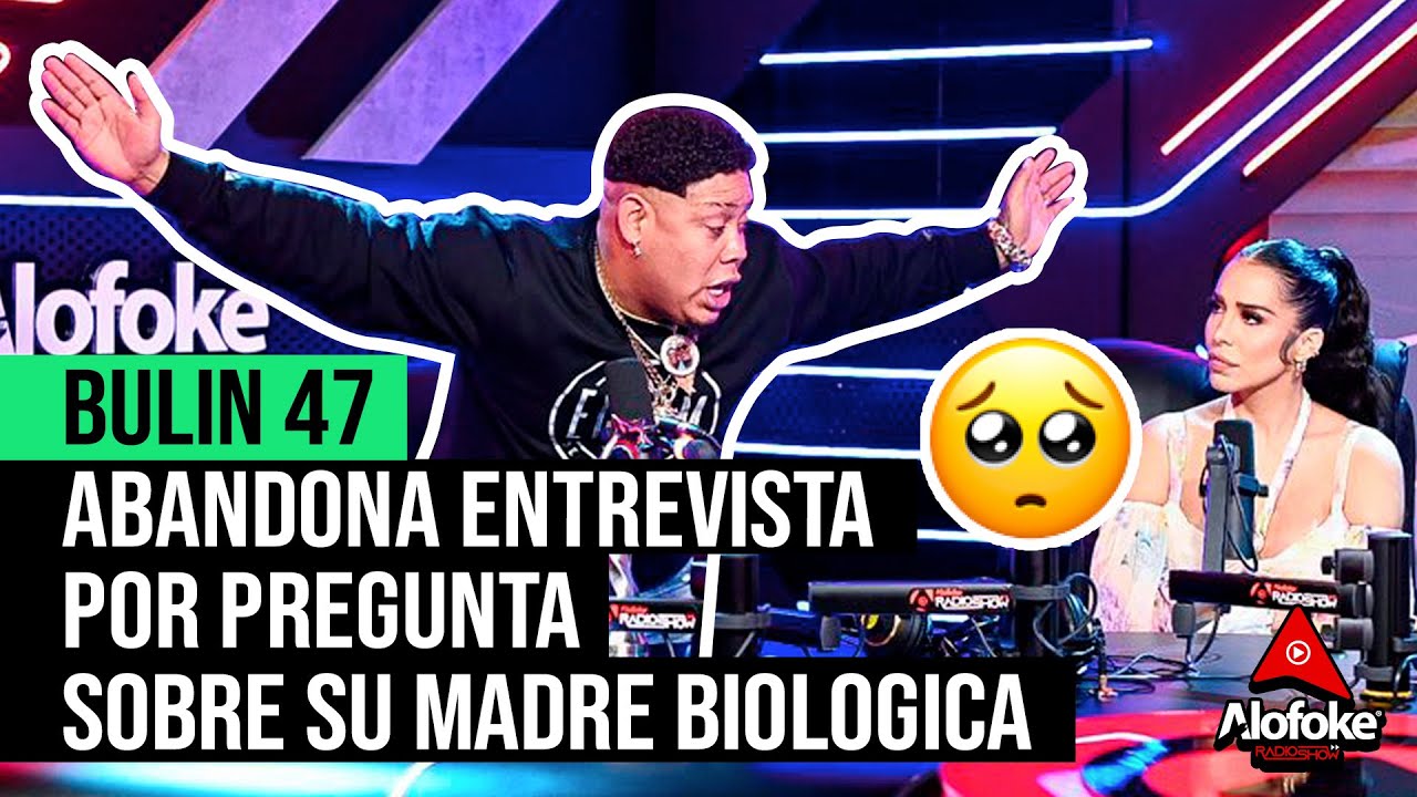 BULIN 47 ABANDONA ENTREVISTA POR PREGUNTA SOBRE SU MADRE BIOLOGICA (SE DAÑO CELEBRACION SOBERANO)
