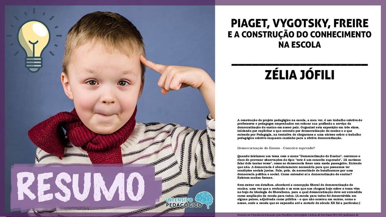 PIAGET, VYGOTSKY, FREIRE e a Construção do Conhecimento na Escola - Zélia Jofili