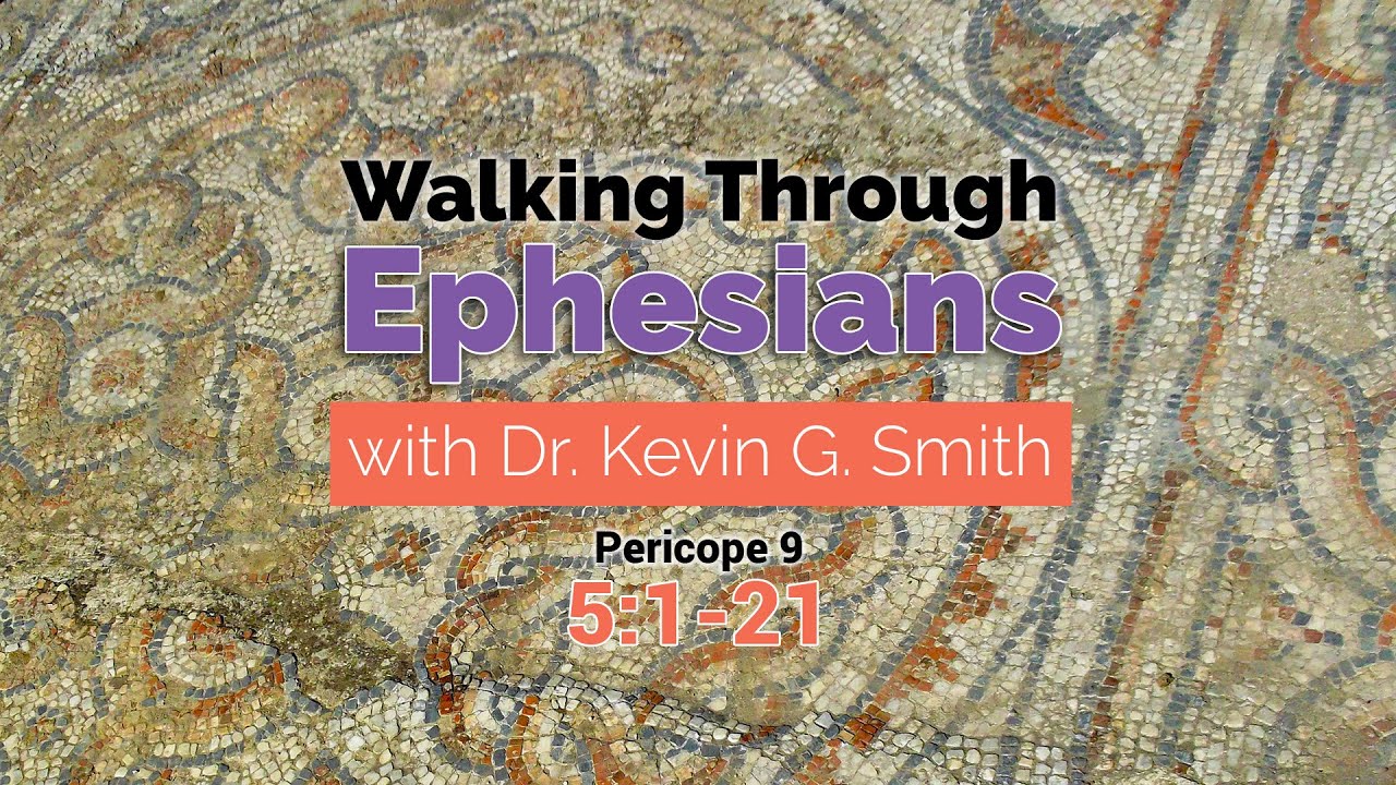 Kevin Smith - Walking through Ephesians 5:1-21