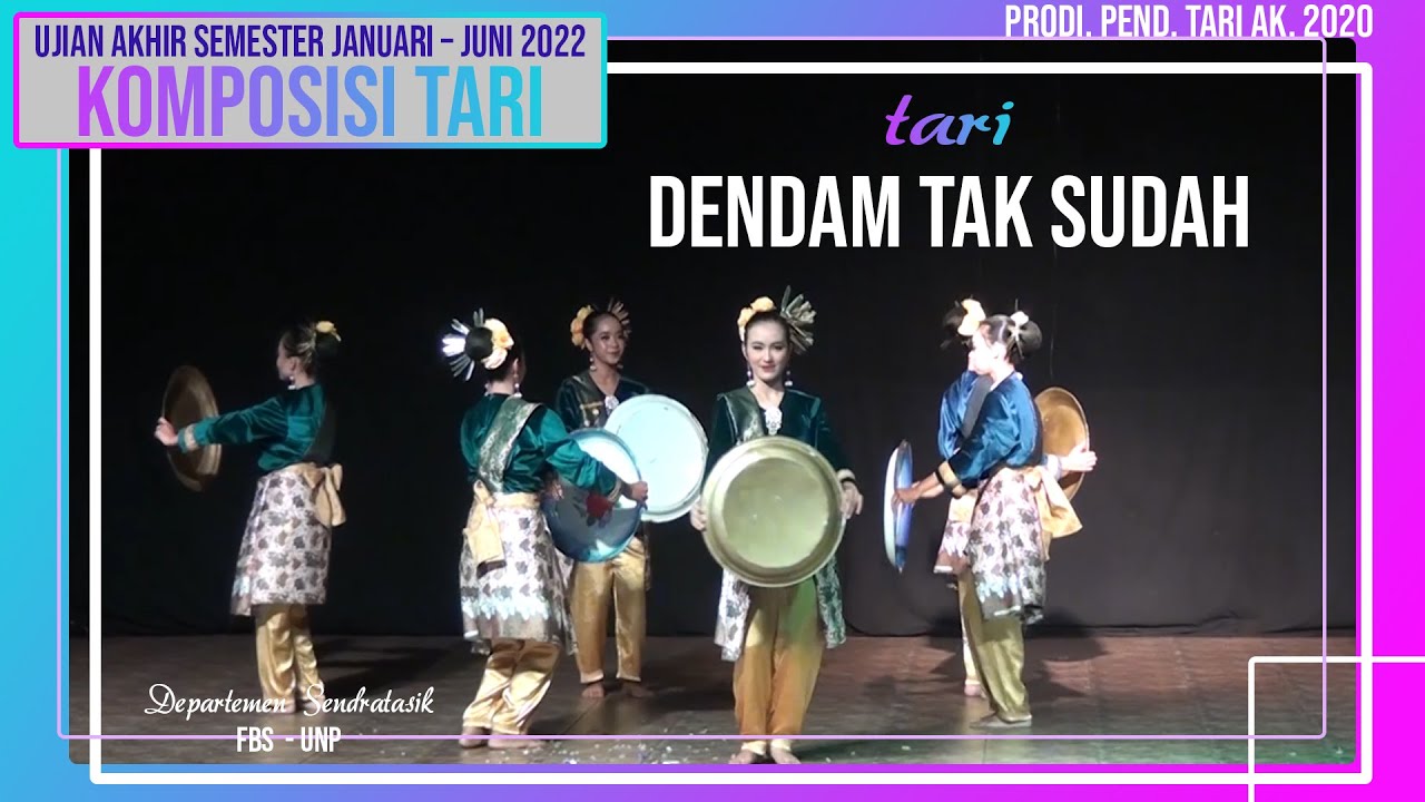 TARI DENDAM TAK SUDAH [ U.A.S ] Komposisi Tari ] Prodi. Pend.Tari Ak. 2020 SENDRATASIK UNP