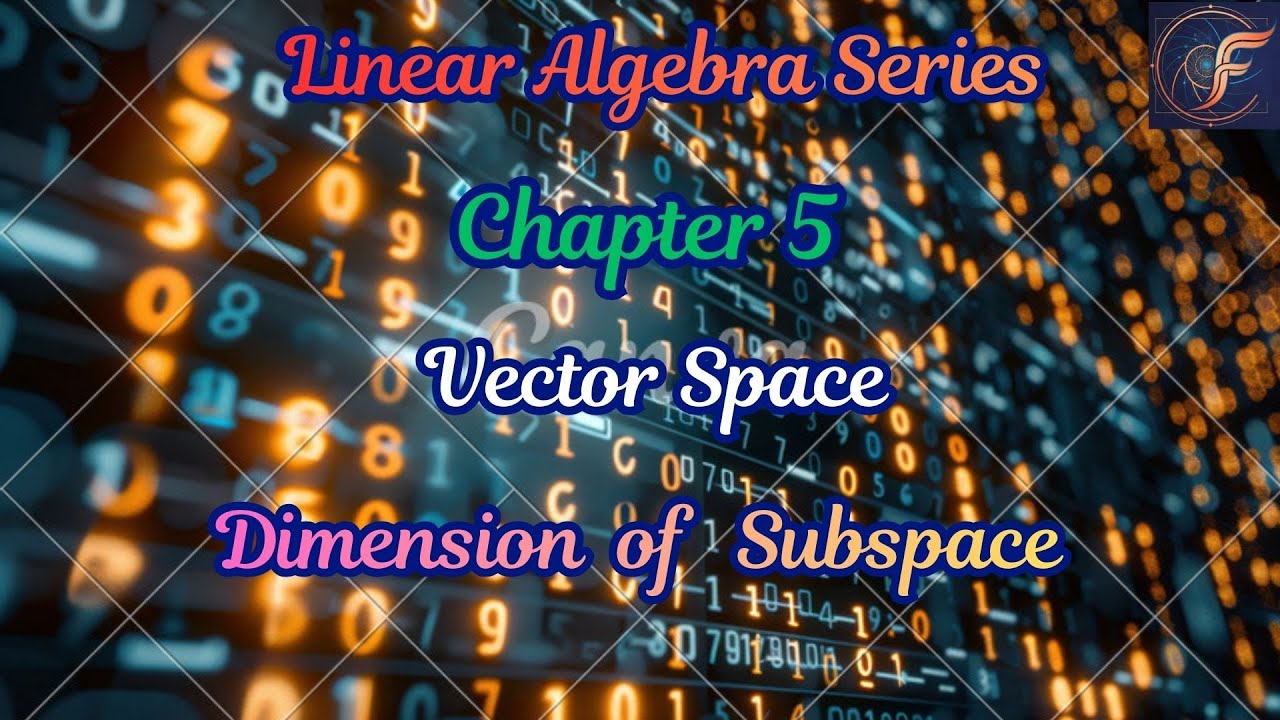 Lecture 35: Dimension of Subspaces of Finite Dimensional Vector Space | B.Sc. Maths
