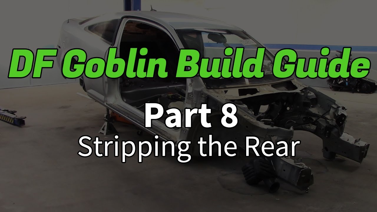 DF Goblin Build Guide Part 8 - Stripping the Rear