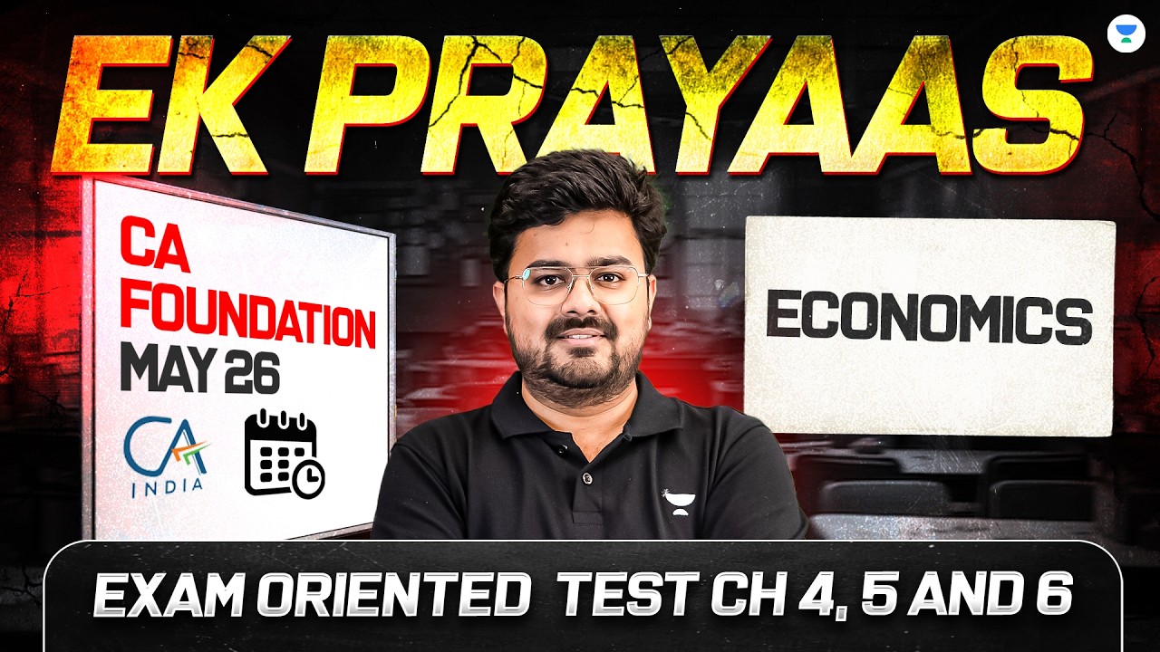 Exam Oriented Test Chapter 4, 5 and 6 | CA Foundation May'26 | Economics | CA Aditya Sharma l ICAI