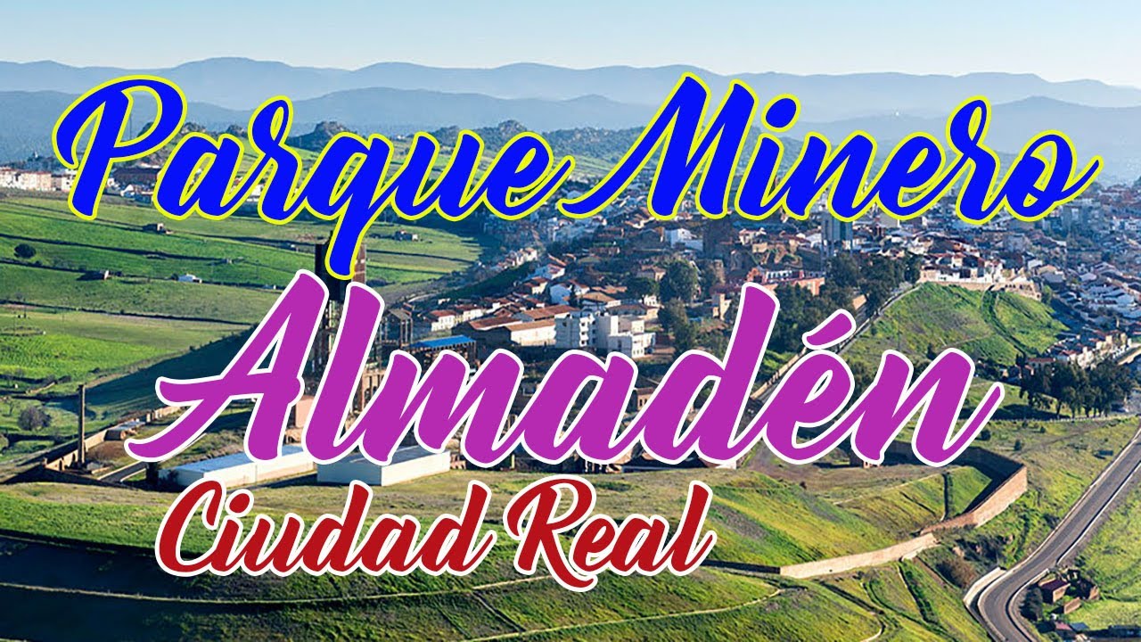 Parque Minero de Almadén (Ciudad Real, España)