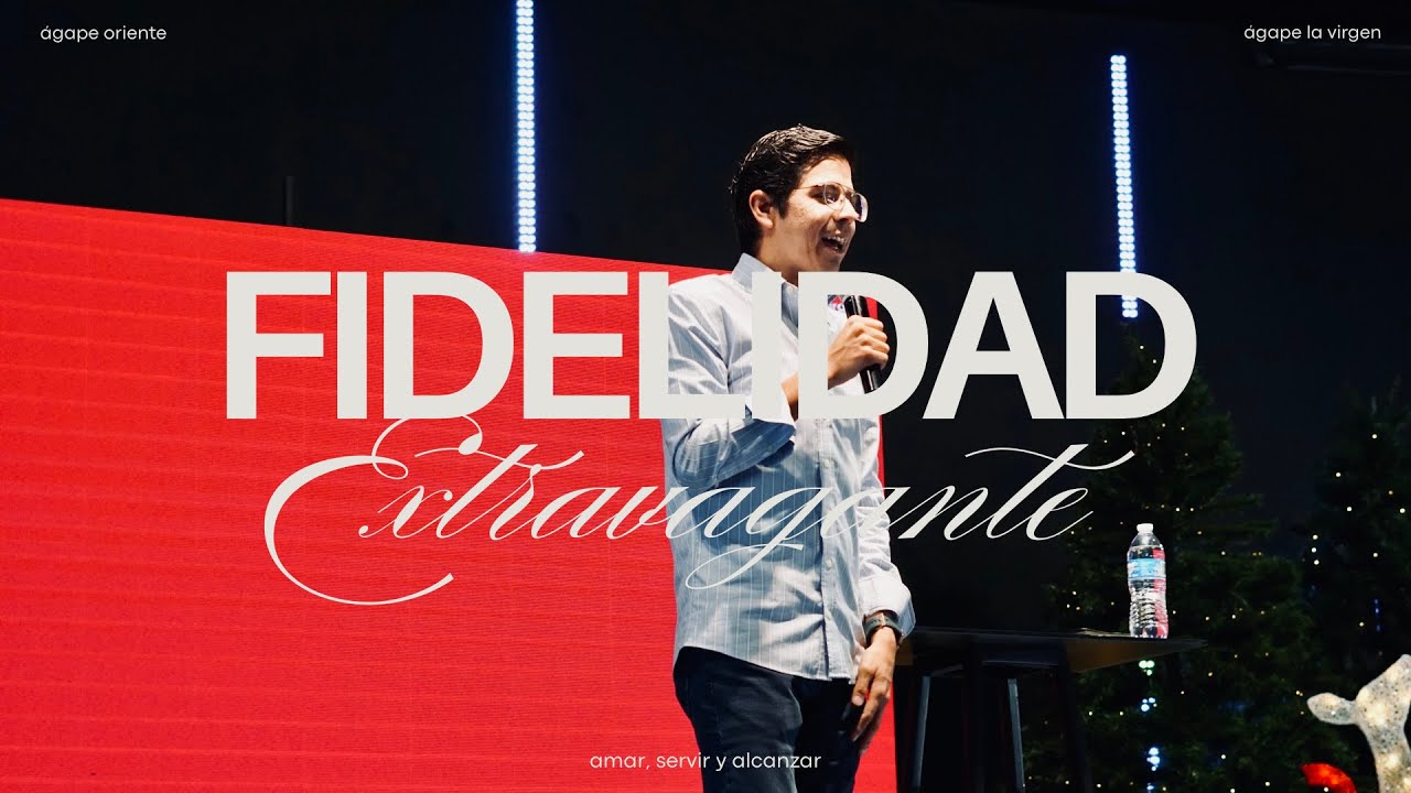 Fidelidad Extravagante | Pastor Arturo Delgado | Ágape Oriente | 28 Dic 2025