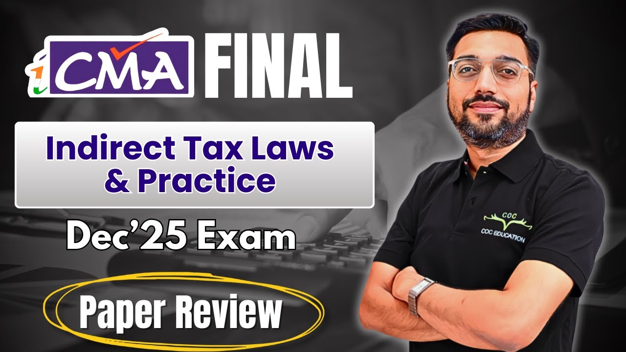CMA Final Indirect Tax Laws & Practice Dec'25 Exam Paper Review by CA Raghav Goel