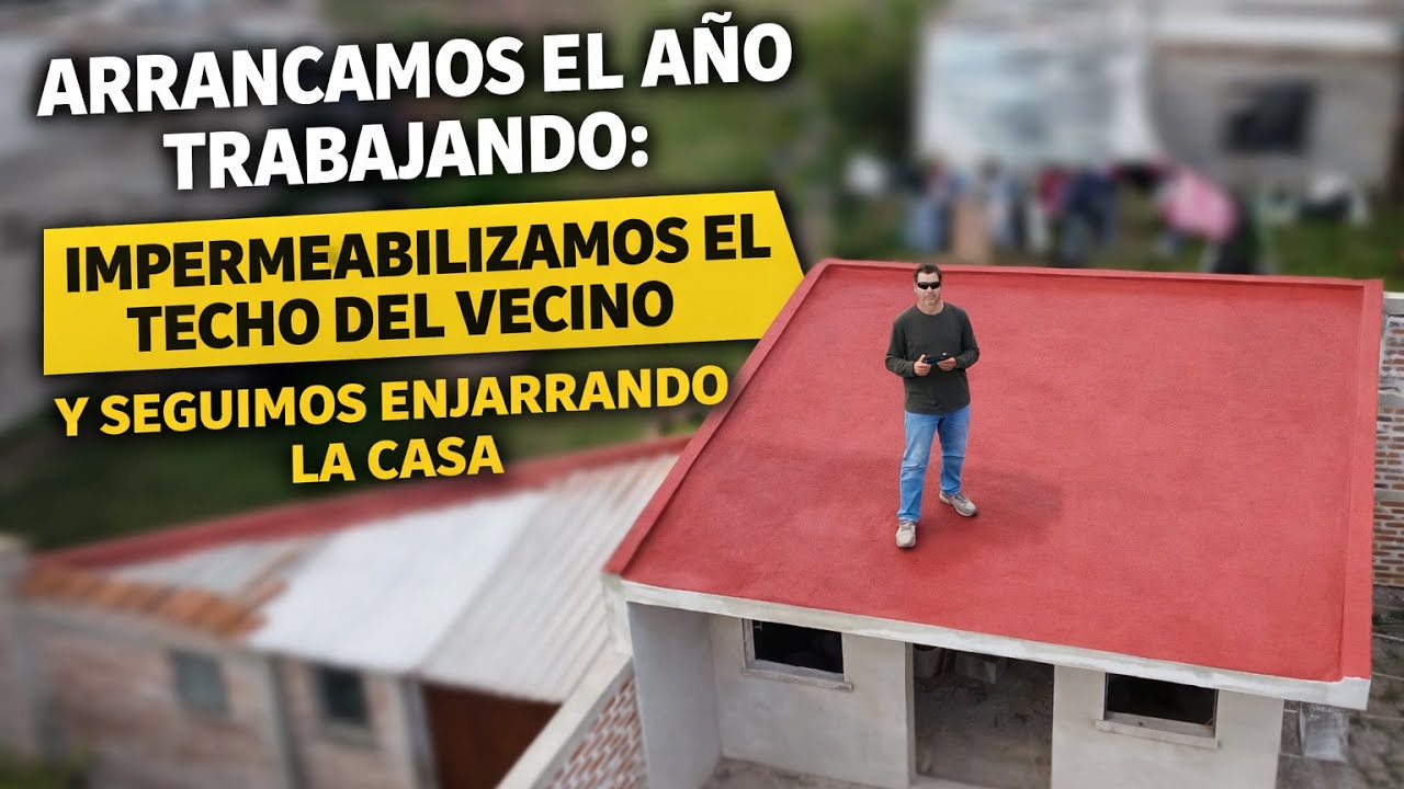 Arrancamos el año trabajando: impermeabilizamos el techo del vecino y seguimos enjarrando la casa
